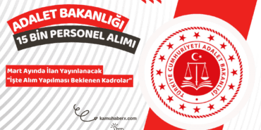 Adalet Bakanlığı 2026 Yılında 15 Bin Personel Alımı Yapacak: Mart Ayında İlan Yayınlanacak