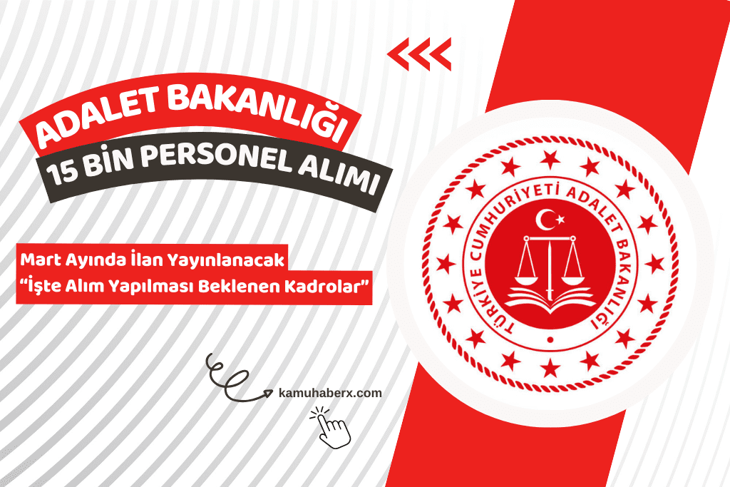 Adalet Bakanlığı 2026 Yılında 15 Bin Personel Alımı Yapacak: Mart Ayında İlan Yayınlanacak