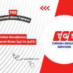 Antalya Havalimanı TGS Personel Alımı: İşçi Ve Şoför