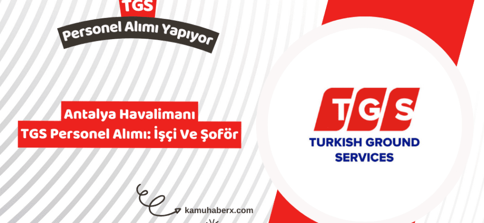 Antalya Havalimanı TGS Personel Alımı: İşçi Ve Şoför