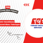 İzmir Havalimanı TGS Personel Alımı: Teknisyen