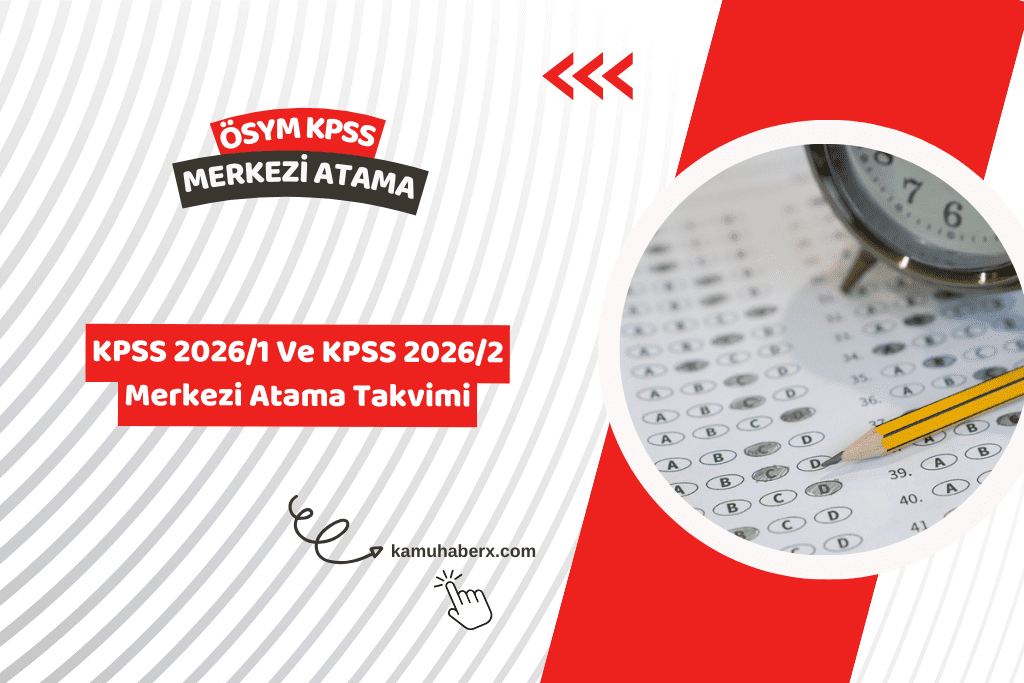 KPSS 2026 Merkezi Atama Ne Zaman Yapılacak? - KPSS 2026/1 Ve KPSS 2026/2 Takvimi