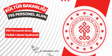 Kültür ve Turizm Bakanlığı 795 Personel Alımı Yedek Listesi Açıklandı
