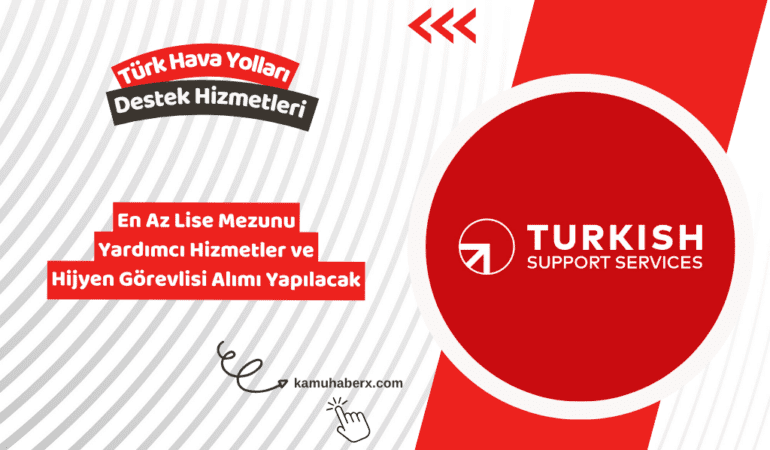 Türk Hava Yolları Destek Hizmetleri Personel Alımı İş İlanı Yayınlandı (Yardımcı Hizmetler ve Hijyen Görevlisi Alımı Yapılacak)