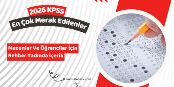 2026 KPSS’ye Kimler Girebilir? – Mezun Olmadan KPSS’ye Girilir Mi?