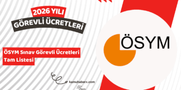 2026 ÖSYM Sınav Görevli Ücretleri – Gözetmen, Salon Başkanı, Bina Sorumlusu Ücret Listesi