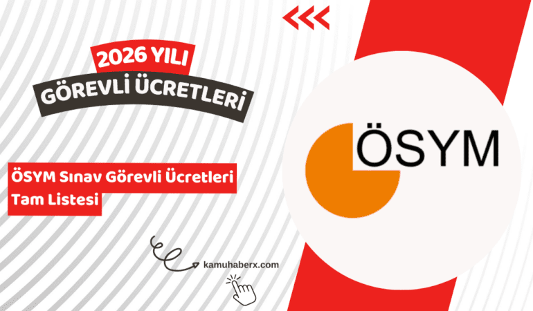 2026 ÖSYM Sınav Görevli Ücretleri – Gözetmen, Salon Başkanı, Bina Sorumlusu Ücret Listesi