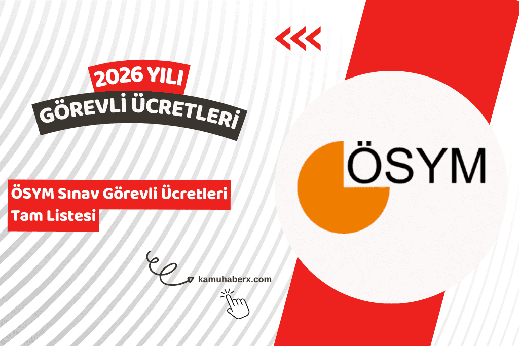 2026 ÖSYM Sınav Görevli Ücretleri – Gözetmen, Salon Başkanı, Bina Sorumlusu Ücret Listesi