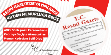 4/B'li Sözleşmeli Personellerin Kadroya Geçişte Atanacakları Memur Kadroları Belli Oldu