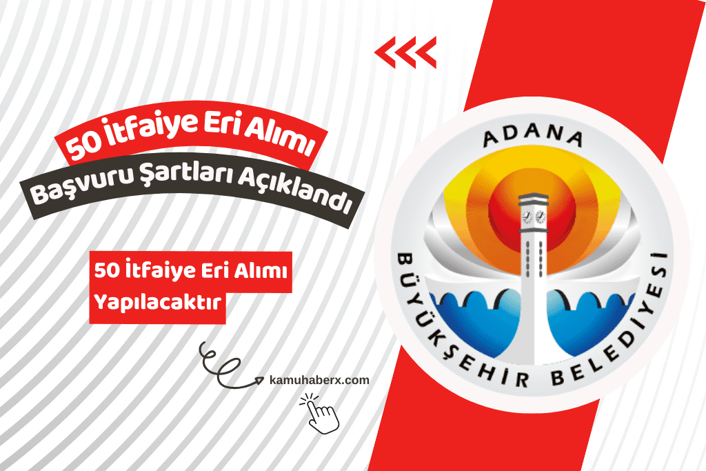 Adana Büyükşehir Belediyesi 50 İtfaiye Eri Alımı Yapıyor
