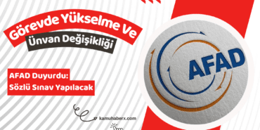 AFAD Görevde Yükselme ve Ünvan Değişikliği Sözlü Sınavı Duyurusu Yayımlandı