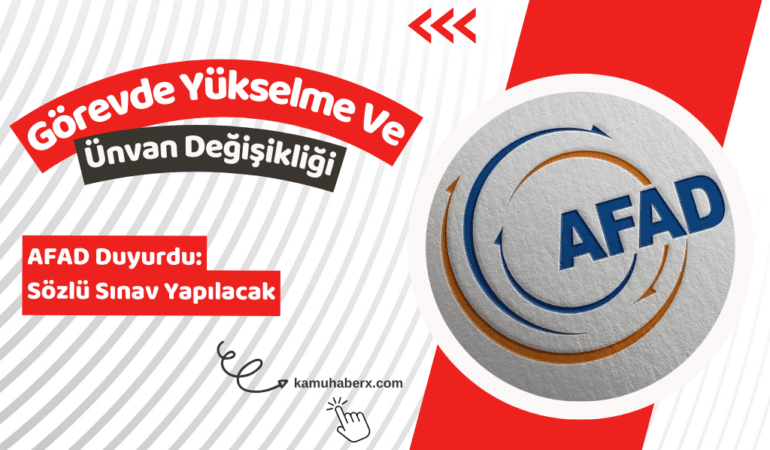 AFAD Görevde Yükselme ve Ünvan Değişikliği Sözlü Sınavı Duyurusu Yayımlandı
