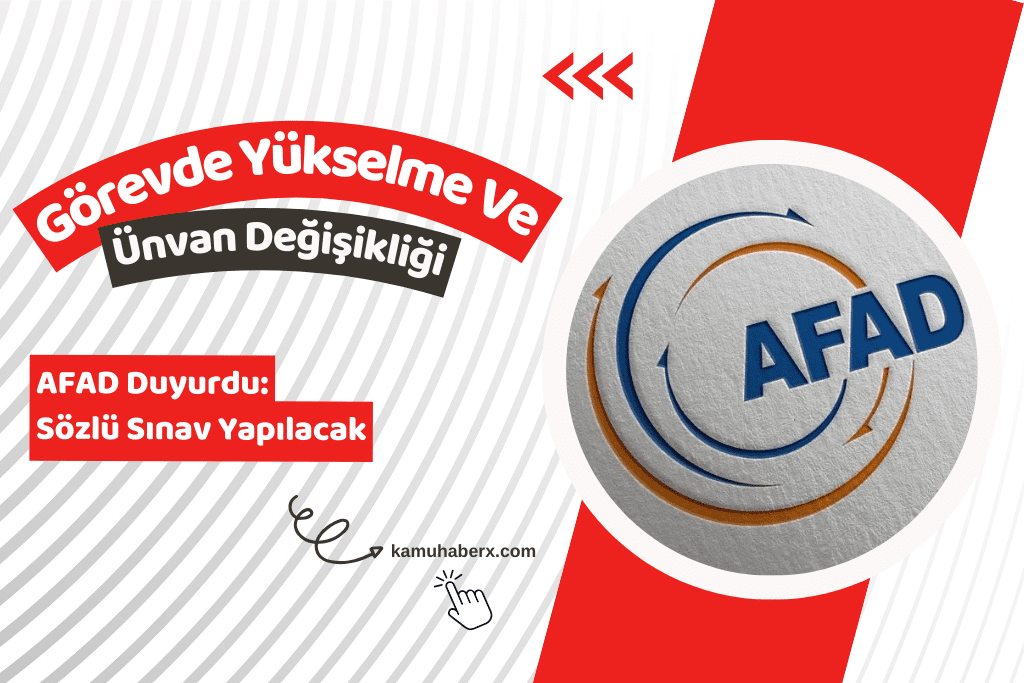 AFAD Görevde Yükselme ve Ünvan Değişikliği Sözlü Sınavı Duyurusu Yayımlandı