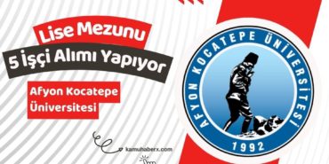 Afyon Kocatepe Üniversitesi 5 Sürekli İşçi Alımı Yapıyor