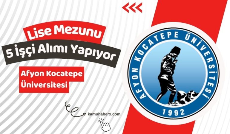 Afyon Kocatepe Üniversitesi 5 Sürekli İşçi Alımı Yapıyor