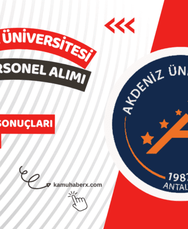 Akdeniz Üniversitesi 162 Personel Alımı Sonuçları Açıklandı (KPSS Taban Ve Tavan Puanlar)
