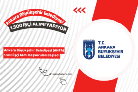 Ankara Büyükşehir Belediyesi ANFA 1.500 Geçici İşçi Alımı Yapıyor