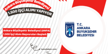 Ankara Büyükşehir Belediyesi ANFA 1.500 Geçici İşçi Alımı Yapıyor