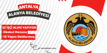Antalya Alanya Belediyesi 52 İşçi Alımı Yapıyor