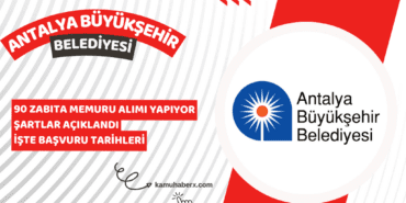 Antalya Büyükşehir Belediyesi 90 Zabıta Memuru Alımı İş İlanı Yayımlandı