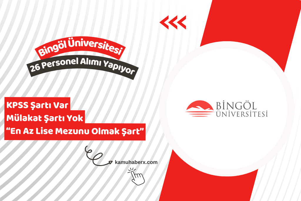Bingöl Üniversitesi 26 Sözleşmeli Personel Alımı Yapıyor (En Az Lise Mezunu Ve Mülakat Yok)