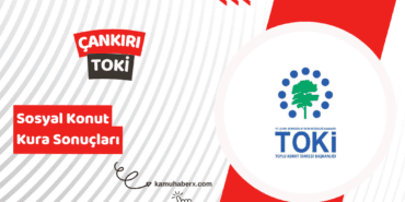 Çankırı TOKİ 500 Bin Sosyal Konut Kura Sonucu Sorgulama Ekranı