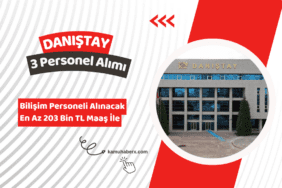 Danıştay 3 Sözleşmeli Bilişim Personeli Alımı İş İlanı Yayımlandı (203 Bin TL Maaş İle)