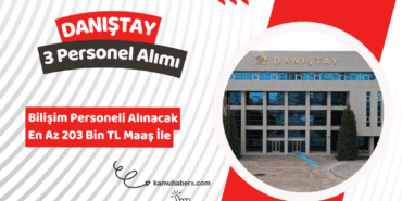 Danıştay 3 Sözleşmeli Bilişim Personeli Alımı İş İlanı Yayımlandı (203 Bin TL Maaş İle)