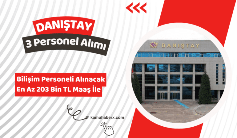 Danıştay 3 Sözleşmeli Bilişim Personeli Alımı İş İlanı Yayımlandı (203 Bin TL Maaş İle)