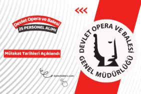 Devlet Opera ve Balesi Genel Müdürlüğü 25 Personel Alımı Mülakat Tarihleri Açıklandı