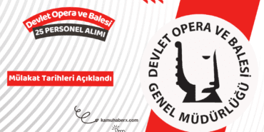 Devlet Opera ve Balesi Genel Müdürlüğü 25 Personel Alımı Mülakat Tarihleri Açıklandı