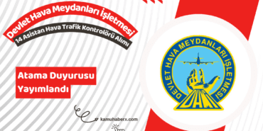 DHMİ 14 Asistan Hava Trafik Kontrolörü Alımı Atama Duyurusu Yayımlandı