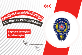 EGM 500 Destek Personeli Alımı Başvuru Sonuçları Açıklandı - EGM 500 Destek Personeli Alımı Başvuru Sonuçları Sorgulama Ekranı