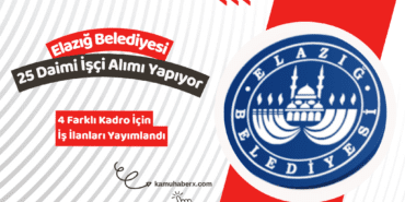 Elazığ Belediyesi 25 Daimi İşçi Alımı İş İlanı Yayımlandı