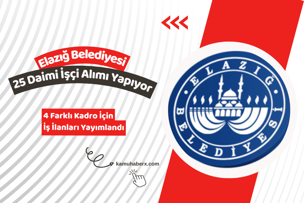 Elazığ Belediyesi 25 Daimi İşçi Alımı İş İlanı Yayımlandı