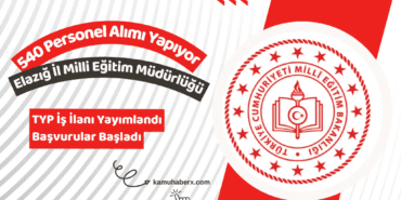 Elazığ İl Milli Eğitim Müdürlüğü TYP İle 540 Personel Alımı Yapıyor