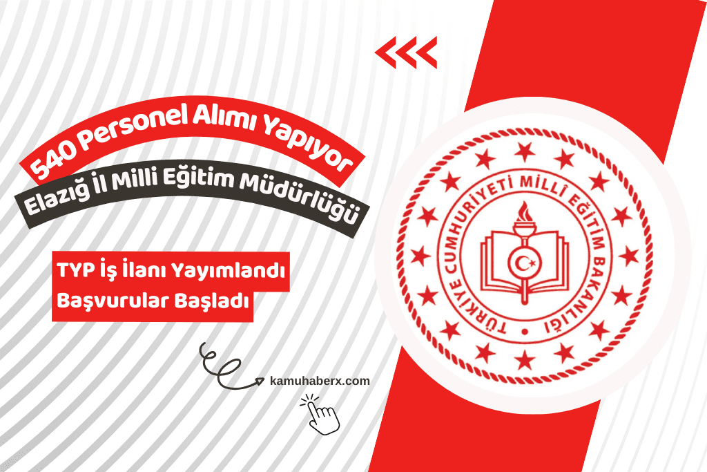 Elazığ İl Milli Eğitim Müdürlüğü TYP İle 540 Personel Alımı Yapıyor