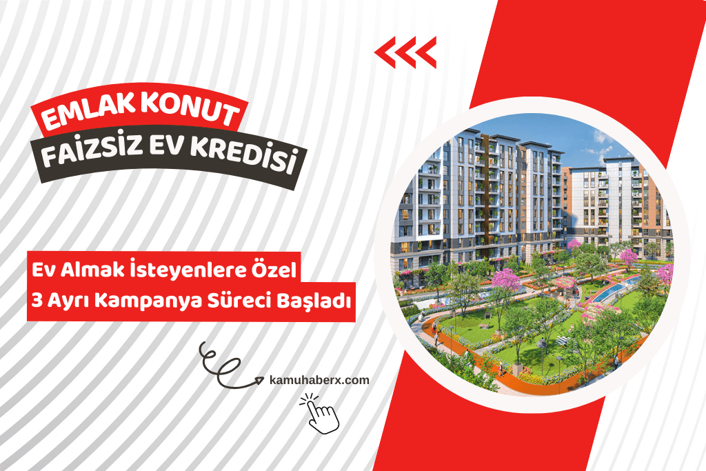 Emlak Konut Hoş Geldin Evim Kampanyası - Emlak Konut Faizsiz Ev Kredisi Başvurusu Nereden Ve Nasıl Yapılır?