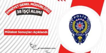 Emniyet Genel Müdürlüğü 38 İşçi Alımı Mülakat Sonuçları Açıklandı - EGM 38 İşçi Alımı Mülakat Sonucu Sorgulama Ekranı