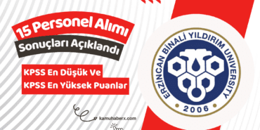 Erzincan Binali Yıldırım Üniversitesi 15 Personel Alımı Başvuru Sonuçları Açıklandı (KPSS Taban Ve Tavan Puanlar)