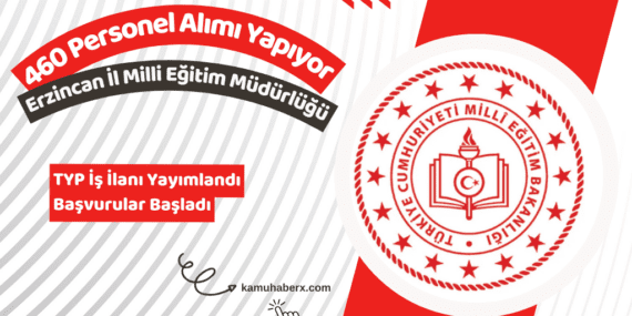 Erzincan İl Milli Eğitim Müdürlüğü TYP İle 460 Personel Alımı Yapıyor