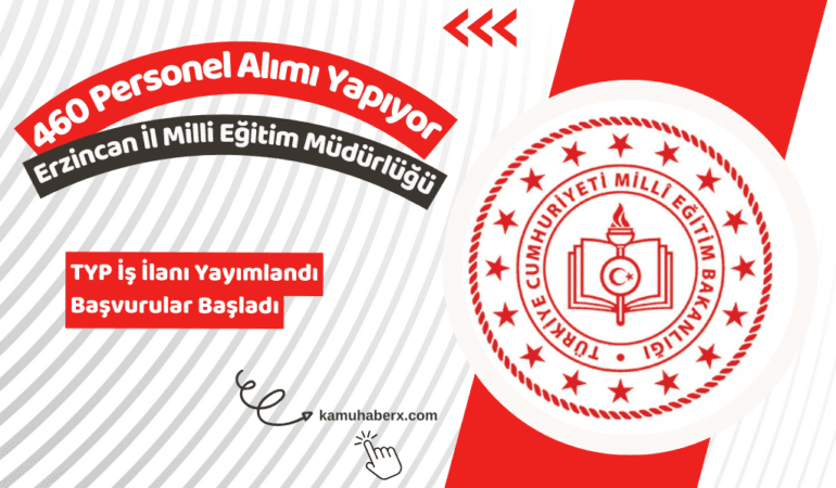Erzincan İl Milli Eğitim Müdürlüğü TYP İle 460 Personel Alımı Yapıyor