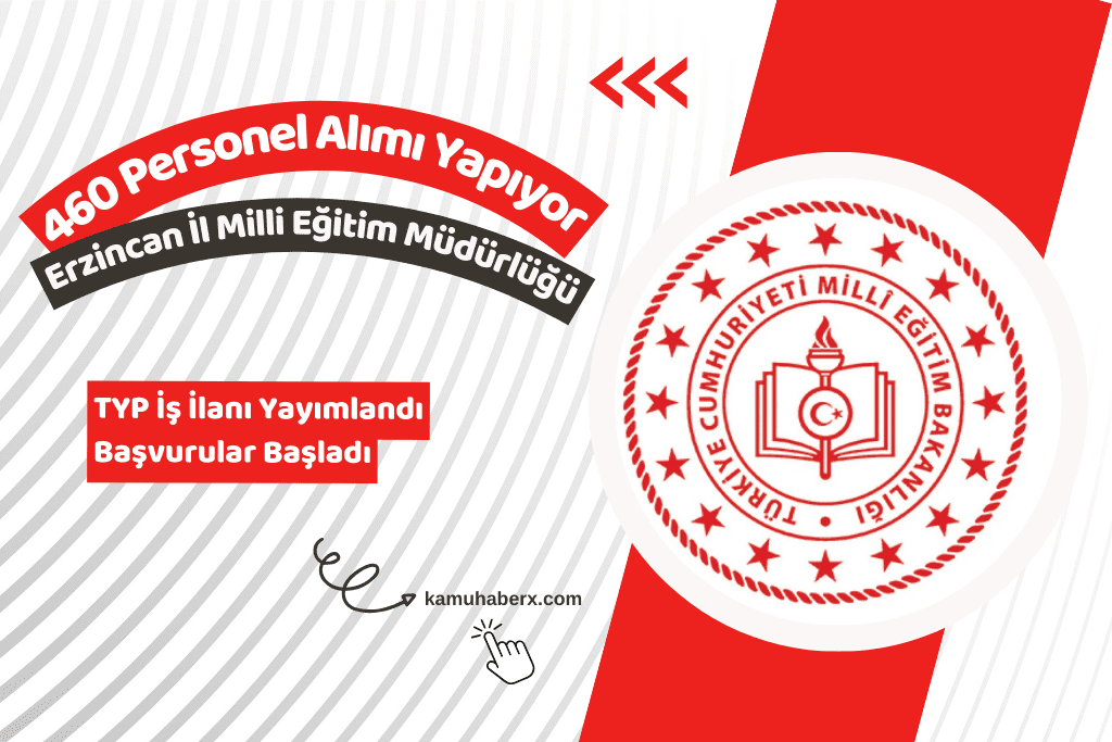 Erzincan İl Milli Eğitim Müdürlüğü TYP İle 460 Personel Alımı Yapıyor