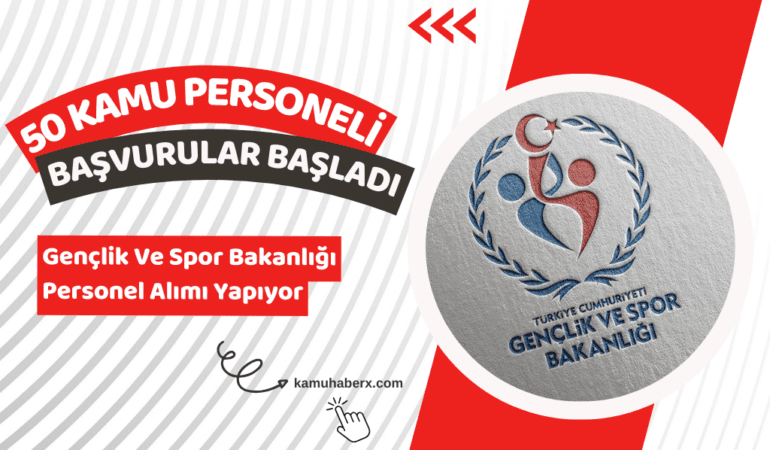 Gençlik ve Spor Bakanlığı 50 Kamu Personeli Alımı Başvuruları Başladı