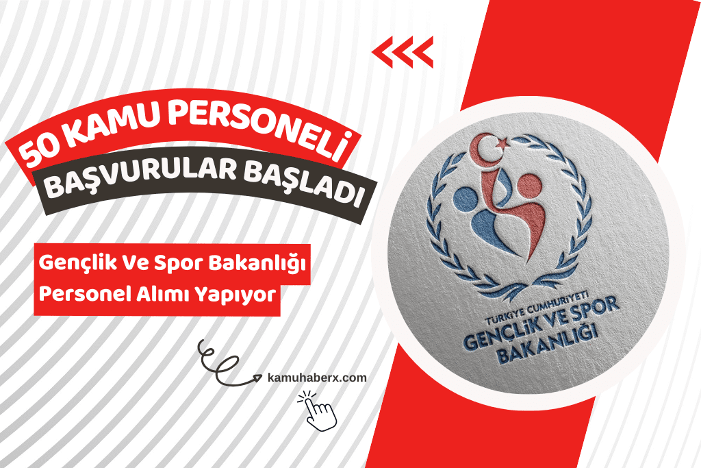 Gençlik ve Spor Bakanlığı 50 Kamu Personeli Alımı Başvuruları Başladı