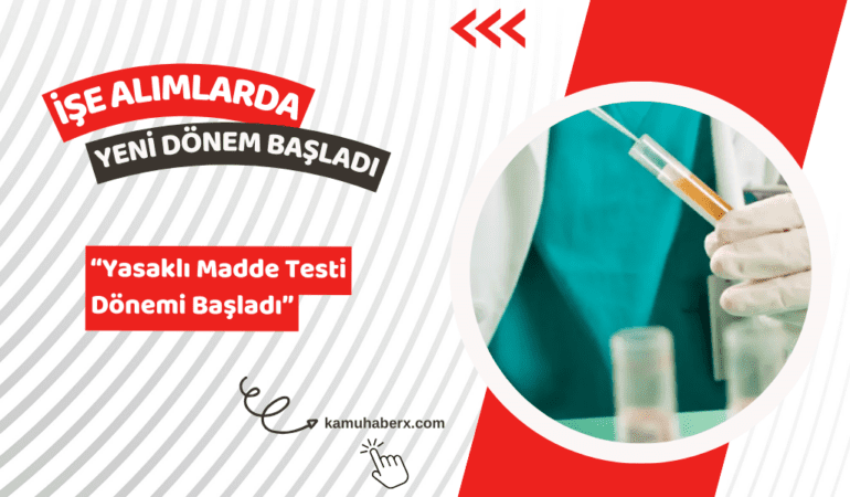İşe Alımlarda Yasaklı Madde Testi Dönemi Başladı