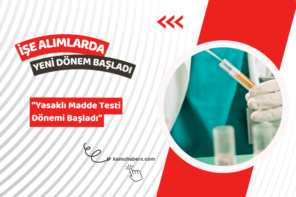 İşe Alımlarda Yasaklı Madde Testi Dönemi Başladı