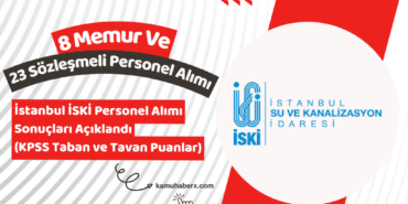 İSKİ 8 Memur Ve 23 Sözleşmeli Personel Alımı Sonuçları Açıklandı (KPSS Taban Ve Tavan Puanlar)
