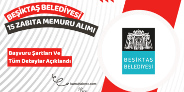 İstanbul Beşiktaş Belediyesi 15 Zabıta Memuru Alımı İş İlanı Yayımlandı