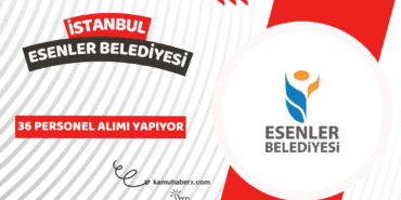 İstanbul Esenler Belediyesi 36 Personel Alımı Yapıyor